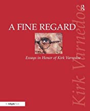 A FINE REGARD ESSAYS IN HONOR OF KIRK VARNEDOE (HB) 