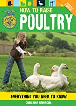 HOW TO RAISE POULTRY: EVERYTHING YOU NEED TO KNOW (PB) 
