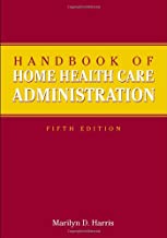 HANDBOOK OF HOME HEALTH CARE ADMINISTRATION 5/E (PB) 