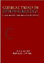 CLINICAL TRIALS IN OPHTHALOMOLOGY: A SUMMARY & PRACTICE GUIDE (PB)