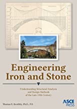 ENGINEERING IRON AND STONE: UNDERSTANDING STRUCTURAL ANALYSIS AND DESIGN METHODS OF THE LATE 19TH CENTURY (PB) 