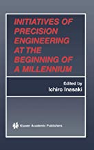 INITIATIVES OF PRECISION ENGINEERING AT THE BEGINNING OF A MILLENNIUM (HB) 