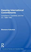 KEEPING INTERNATIONAL COMMITMENTS: COMLIANCE,CREDIBILITY AND THE G7,1988-1995 (H 