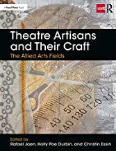 THEATRE ARTISANS AND THEIR CRAFT THE ALLIED ARTS FIELDS (PB) 