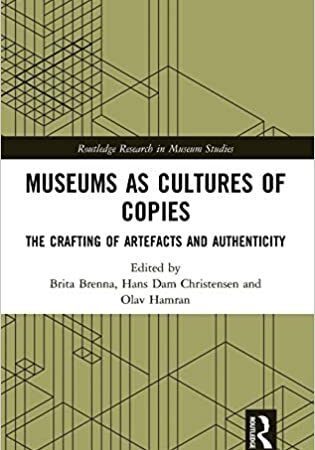 MUSEUMS AS CULTURES OF COPIES THE CRAFTING OF ARTEFACTS AND AUTHENTICITY (HB) 