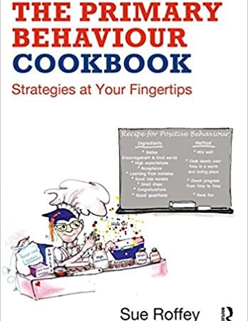 THE PRIMARY BEHAVIOUR COOKBOOK STRATEGIES AT YOUR FINGERTIPS (PB) 