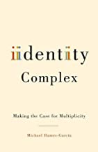 IDENTITY COMPLEX MAKING THE CASE FOR MULTIPLICITY (HB) 