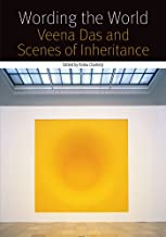 WORDING THE WORLD VEENA DAS AND SCENES OF INHERITANCE (PB) 
