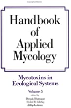 HANDBOOK OF APPLIED MYCOLOGY MYCOTOXINS IN ECOLOGICAL SYSTEMS VOL 5 (HB) 