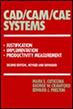 CAD/CAM/CAE SYSTEMS:JUSTIFICATION,IMPLEMENTATION,PRODUCTIVITY MEASUREMENT 2/E 