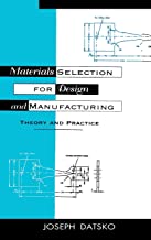 MATERIALS SELECTION FOR DESIGN AND MANUFACTURING THEORY AND PRACTICE (PB)