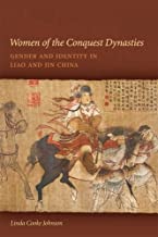 WOMEN OF THE CONQUEST DYNASTIES GENDER AND IDENTITY IN LIAO AND JIN CHINA (HB) 