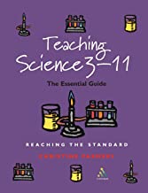 TEACHING SCIENCE 3-11 THE ESSENTIAL GUIDE REACHING THE STANDARD (PB)