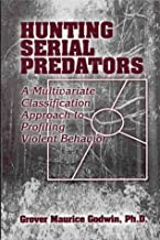 HUNTING SERIAL PREDATORS A MULTIVARIATE CLASSIFICATION APPROACH TO PROFILIOLENT BEHAVIOR (HB) 