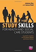 STUDY SKILLS FOR HEALTH AND SOCIAL CARE STUDENTS A GUIDE FOR STUDENTS ON FOUNDATION DEGREE AND ACCESS COURSES (PB) 