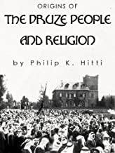 THE ORIGINS OF THE DRUZE PEOPLE AND RELIGION WITH EXTRACTS FROM THEIR SACRED WRITINGS (PB) 