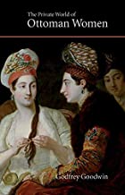 THE PRIVATE WORLD OF OTTOMAN WOMEN (PB) 