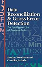 DATA RECONCILIATION & GROSS ERROR DETECTION: AN INTELLIGENT USE OF PROCESS DATA 