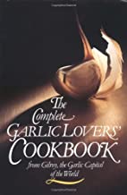 THE COMPLETE GARLIC LOVER'S COOKBOOK 
