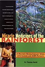 MIRACLE MEDICINES OF THE RAINFOREST A DOCTORS REVOLUTIONARY WORK WITH CANCER AND AIDS PATIENTS (PB) 