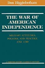 THE WAR AMERICAN INDEPENDENCE:MILITARY ATTITUDES POLICIES 