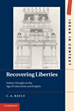 RECOVERING LIBERTIES INDIAN THOUGHT IN THE AGE OF LIBERALISM AND EMPIRE (PB) 