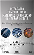 INTEGRATED COMPUTATIONAL MATERIALS ENGINEERING (ICME) FOR METALS USING MULTISCALE MODELING TO INVIGORATE ENGINEERING DESIGN WITH SCIENCE (HB)