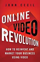 ONLINE VIDEO REVOLUTION HOW TO REINVENT AND MARKET YOUR BUSINESS USING VIDEO (HB)