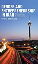 GENDER AND ENTREPRENEURSHIP IN IRAN MICROENTERPRISE AND THE INFORMAL SECTOR (HB) 