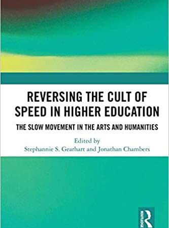 REVERSING THE CULT OF SPEED IN HIGHER EDUCATION (HB) 
