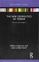 THE NEW GEOPOLITICS OF TERROR DEMONS AND DRAGONS (HB) 