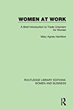 WOMEN AT WORK A BRIEF INTRODUCTION TO TRADE UNIONISM FOR WOMEN (HB)