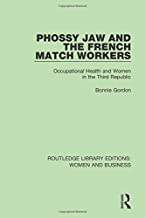 PHOSSY JAW AND THE FRENCH MATCH WORKERS OCCUPATIONAL HEALTH AND WOMEN IN THE THIRD REPUBLIC (HB) 