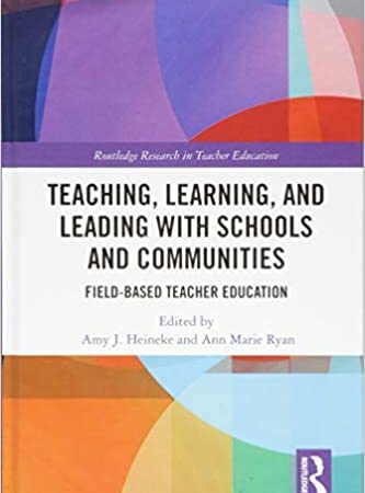 TEACHING LEARNING AND LEADING WITH SCHOOLS AND COMMUNITIES FIELD BASED TEACHER EDUCATION (HB) 