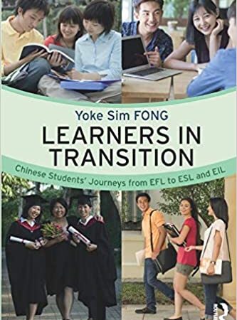 LEARNERS IN TRANSITION CHINESE STUDENTS JOURNEYS FROM EFL TO ESL AND EIL (PB) 