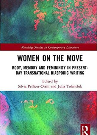 WOMEN ON THE MOVE BODY MEMORY AND FEMININITY IN PRESENT DAY TRANSNATIONAL DIASPORIC WRITING (HB)
