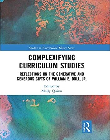 COMPLEXIFYING CURRICULUM STUDIES REFLECTIONS ON THE GENERATIVE AND GENEROUS GIFTS (HB) 