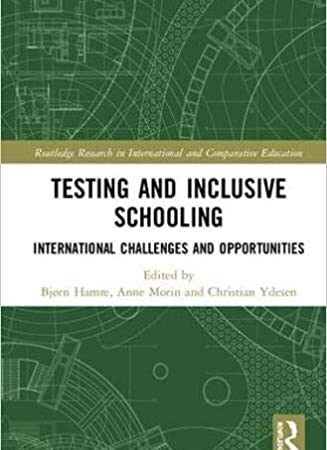 TESTING AND INCLUSIVE SCHOOLING INTERNATIONAL CHALLENGES AND OPPORTUNITIES (HB) 