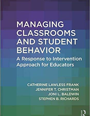 MANAGING CLASSROOMS AND STUDENT BEHAVIOR A RESPONSE TO INTERVENTION APPROACH FOR EDUCATORS (PB) 