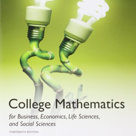 COLLEGE MATHEMATICS FOR BUSINESS ECONOMICS LIFE SCIENCES AND SOCIAL SCIENCES 13/E (PB) 