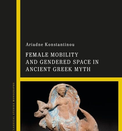 FEMALE MOBILITY AND GENDERED SPACE IN ANCIENT GREEK MYTH (PB) 