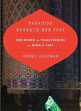 PARADISE BENEATH HER FEET HOW WOMEN AND TRANSFORMING THE MIDDLE EAST (HB) 