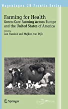FARMING FOR HEALTH: GREEN-CARE FARMING ACROSS EUROPE AND THE UNITED STATES OF AM 