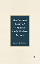 THE CULTURE STUDY OF YIDDISH IN EARLY MODERN EUROPE (HB) 