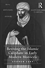 REVIVING THE ISLAMIC CALIPHATE IN EARLY MODERN MOROCCO (HB) 