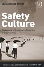 SAFETY CULTURE ASSESSING AND CHANGING THE BEHAVIOUR OF ORGANISATIONS (HB) 