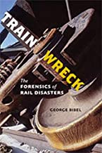 TRAIN WRECK THE FORENSICS OF RAIL DISASTERS (HB) 