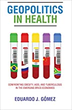 GEOPOLITICS IN HEALTH CONFRONTING OBESITY AIDS AND TUBERCULOSIS IN THE EMERGING BRICS ECONOMICS (PB) 