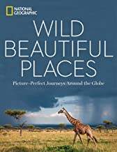 WILD BEAUTIFUL PLACES PICTURE PERFECT JOURNEYS AROUND THE GLOBE (HB) 