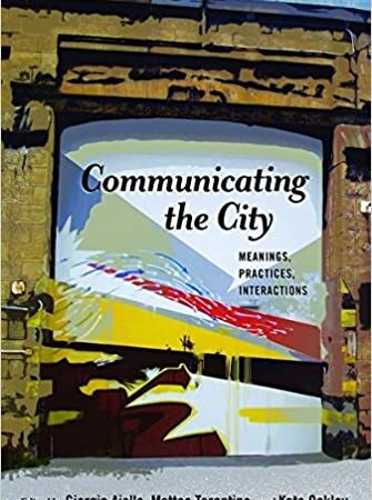 COMMUNICATING THE CITY MEANINGS PRACTICES INTERACTIONS (PB)